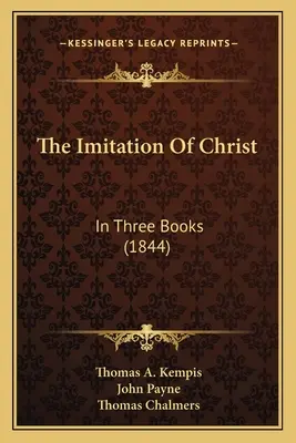 Krisztus utánzása: Három könyvben (1844) - The Imitation of Christ: In Three Books (1844)