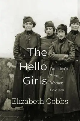 The Hello Girls: Amerika első női katonái - The Hello Girls: America's First Women Soldiers