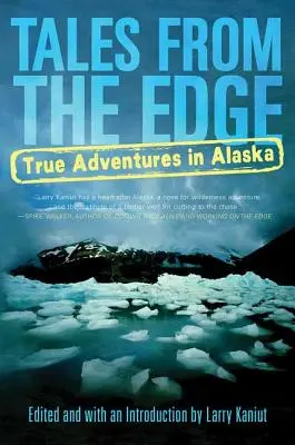 Mesék a peremvidékről: Igazi kalandok Alaszkában - Tales from the Edge: True Adventures in Alaska