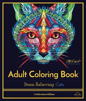 Stresszoldó macskák: Felnőtt színezőkönyv, ünnepi kiadás - Stress Relieving Cats: Adult Coloring Book, Celebration Edition