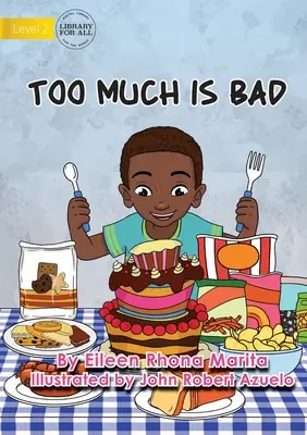 Too Much Is Bad