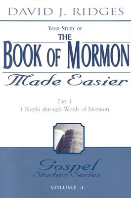 A Mormon könyve könnyebbé téve: Nefi 1. része: 1 Nefi a Mormon szavain keresztül - The Book of Mormon Made Easier: Part 1: 1 Nephi Through Words of Mormon