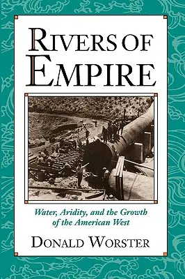 A birodalom folyói: Víz, szárazság és az amerikai nyugat növekedése - Rivers of Empire: Water, Aridity, and the Growth of the American West