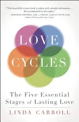 Szerelmi ciklusok: A tartós szerelem öt alapvető szakasza - Love Cycles: The Five Essential Stages of Lasting Love