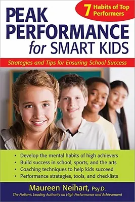 Csúcsteljesítmény okos gyerekeknek: Stratégiák és tippek az iskolai siker biztosításához - Peak Performance for Smart Kids: Strategies and Tips for Ensuring School Success
