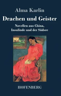 Drachen und Geister: Novellen aus China, Insulinde und der Sdsee