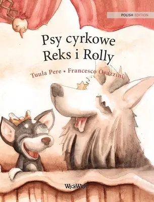 Psy cyrkowe Reks i Rolly: Lengyel kiadás: Roscoe és Rolly cirkuszi kutyák. - Psy cyrkowe Reks i Rolly: Polish Edition of Circus Dogs Roscoe and Rolly