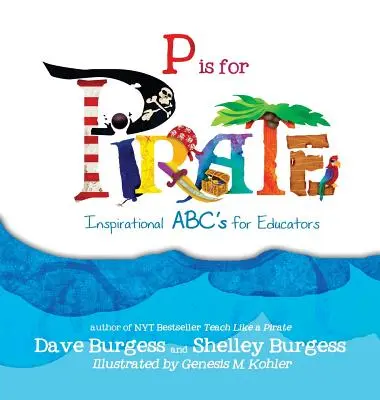 P mint kalóz: Inspiráló ABC pedagógusoknak - P is for Pirate: Inspirational ABC's for Educators