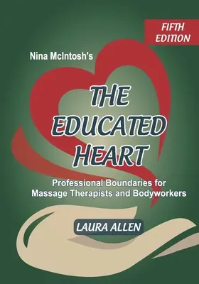 Nina McIntosh: A művelt szív: Szakmai határok masszázsterapeuták és testkezelők számára - Nina McIntosh's The Educated Heart: Professional Boundaries for Massage Therapists and Bodyworkers