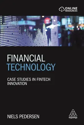 Pénzügyi technológia: Esettanulmányok a fintech innovációról - Financial Technology: Case Studies in Fintech Innovation