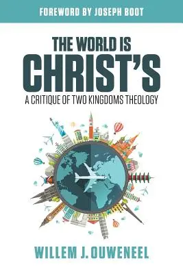 A világ Krisztusé: A két királyság teológiájának kritikája - The World is Christ's: A Critique of Two Kingdoms Theology