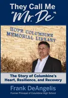 They Call Me Mr. De: Columbine szívének, rugalmasságának és felépülésének története - They Call Me Mr. De: The Story of Columbine's Heart, Resilience, and Recovery