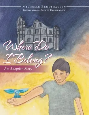 Hová tartozom? Egy örökbefogadási történet - Where Do I Belong?: An Adoption Story