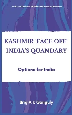 Kasmír szembenézése India dilemmája: India lehetőségei - Kashmir Face-Off India's Quandary: Options for India