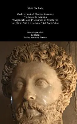 Sztoikus hatos csomag: Marcus Aurelius elmélkedései Az arany mondások Epiktétosz töredékei és beszédei Egy sztoikus levelei és Az E - Stoic Six Pack: Meditations of Marcus Aurelius The Golden Sayings Fragments and Discourses of Epictetus Letters from a Stoic and The E