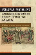 Az első világháború és a zsidók: Konfliktus és átalakulás Európában, a Közel-Keleten és Amerikában - World War I and the Jews: Conflict and Transformation in Europe, the Middle East, and America
