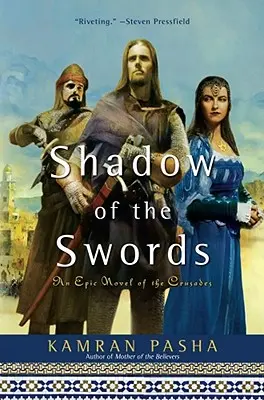 A kardok árnyéka: A keresztes hadjáratok epikus regénye - Shadow of the Swords: An Epic Novel of the Crusades