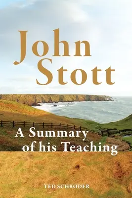 John Stott: Tanításának összefoglalása - John Stott: A summary of his teaching