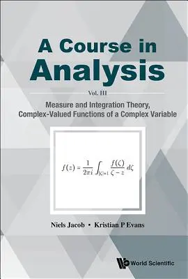 Analízis-tanfolyam, a - III. kötet: Mérték- és integrációelmélet, komplex értékű komplex változó függvényei - Course in Analysis, a - Vol. III: Measure and Integration Theory, Complex-Valued Functions of a Complex Variable