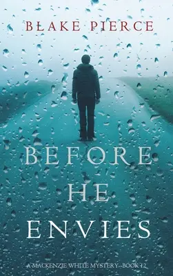 Before He Envies (Egy Mackenzie White-rejtély - 12. könyv) - Before He Envies (A Mackenzie White Mystery-Book 12)