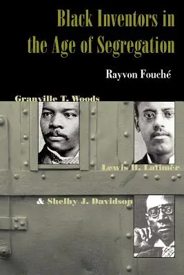 Fekete feltalálók a szegregáció korában: Woods, Lewis H. Latimer és Shelby J. Davidson. - Black Inventors in the Age of Segregation: Granville T. Woods, Lewis H. Latimer, and Shelby J. Davidson