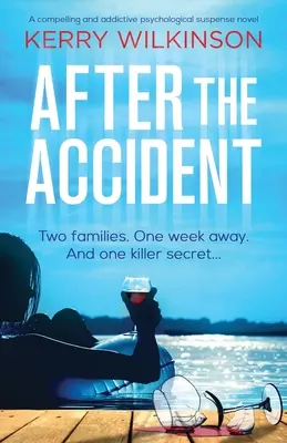 A baleset után: Egy lebilincselő és addiktív pszichológiai feszültséggel teli regény - After the Accident: A compelling and addictive psychological suspense novel