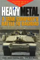 Heavy Metal: Egy harckocsizó század harca Bagdadért - Heavy Metal: A Tank Company's Battle to Baghdad