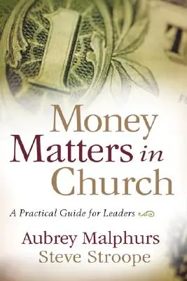 Pénzügyek az egyházban: Gyakorlati útmutató vezetők számára - Money Matters in Church: A Practical Guide for Leaders