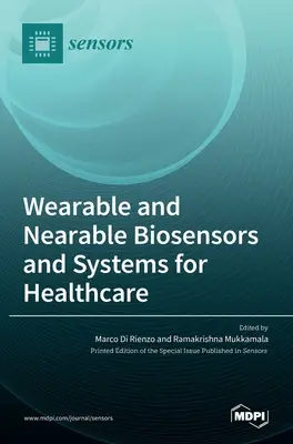 Viselhető és közelíthető bioérzékelők és rendszerek az egészségügyben - Wearable and Nearable Biosensors and Systems for Healthcare