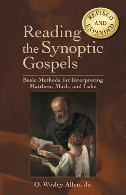 A szinoptikus evangéliumok olvasása: Alapvető módszerek Máté, Márk és Lukács értelmezéséhez - Reading the Synoptic Gospels: Basic Methods for Interpreting Matthew, Mark, and Luke