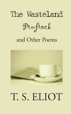 Wasteland, Prufrock és más versek - Wasteland, Prufrock, and Other Poems