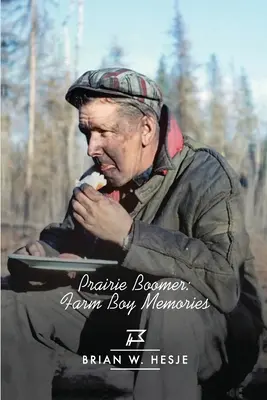 Prairie Boomer: Farmboy-emlékek - Prairie Boomer: Farm Boy Memories