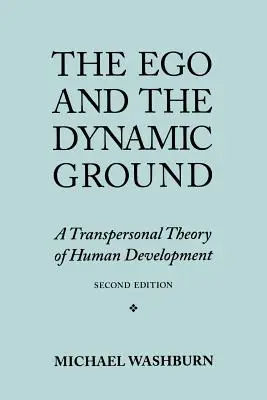 Az Ego és a dinamikus talaj: Az emberi fejlődés transzperszonális elmélete, második kiadás - The Ego and the Dynamic Ground: A Transpersonal Theory of Human Development, Second Edition