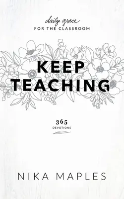 Keep Teaching: Napi kegyelem az osztályteremben - Keep Teaching: Daily Grace for the Classroom