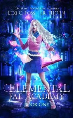 Elemi tünde akadémia: Fordított hárem paranormális románc - Elemental Fae Academy: Book One: A Reverse Harem Paranormal Romance