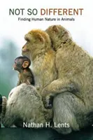 Nem is annyira más: Az emberi természet megtalálása az állatokban - Not So Different: Finding Human Nature in Animals