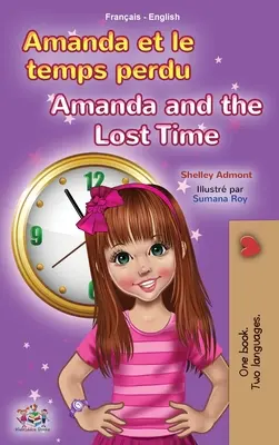 Amanda és az elveszett idő (francia-angol kétnyelvű gyerekkönyv) - Amanda and the Lost Time (French English Bilingual Book for Kids)