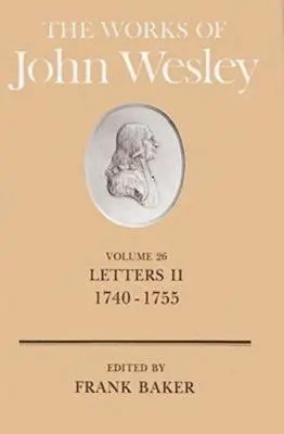 John Wesley művei 26. kötet: Levelek II. (1740-1755) - The Works of John Wesley Volume 26: Letters II (1740-1755)