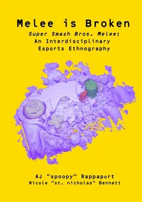 Melee is Broken: Super Smash Bros. Melee: Egy interdiszciplináris esport-etnográfia - Melee is Broken: Super Smash Bros. Melee: An Interdisciplinary Esports Ethnography