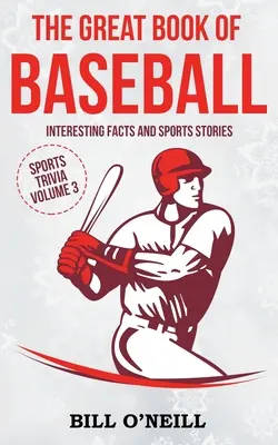 A baseball nagy könyve: Érdekes tények és sporttörténetek - The Great Book of Baseball: Interesting Facts and Sports Stories