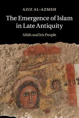 Az iszlám kialakulása a késő ókorban - The Emergence of Islam in Late Antiquity