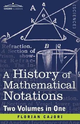 A matematikai jelölések története (Két kötet egyben) - A History of Mathematical Notations (Two Volume in One)