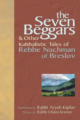 A hét koldus: és a breslovi Rebbe Nachman egyéb kabbalisztikus történetei - The Seven Beggars: & Other Kabbalistic Tales of Rebbe Nachman of Breslov