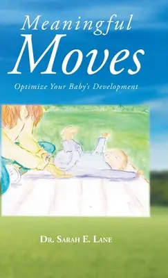 Értelmes mozgások: A baba fejlődésének optimalizálása - Meaningful Moves: Optimize Your Baby's Development