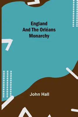 Anglia és az Orlans Monarchia - England And The Orlans Monarchy