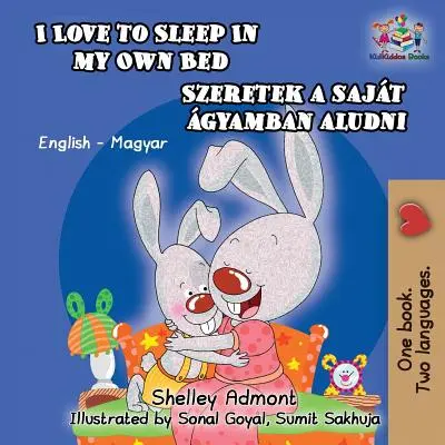 I Love to Sleep in My Own Bed (Magyar gyerekkönyv): Angol Magyar Kétnyelvű Gyerekkönyv - I Love to Sleep in My Own Bed (Hungarian Kids Book): English Hungarian Bilingual Children's Book