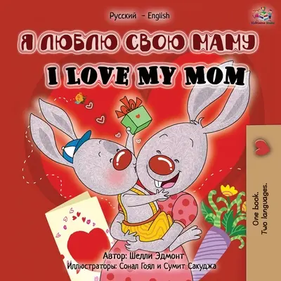 I Love My Mom (Orosz-angol kétnyelvű kiadás) - I Love My Mom (Russian English Bilingual Edition)