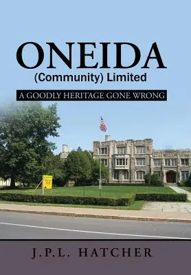 Oneida (Community) Limited: A Goodly Heritage Gone Wrong