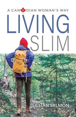 Vékonyan élni: Egy kanadai nő útja - Living Slim: A Canadian Woman's Way