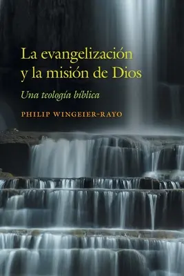 La evangelizacin y la misin de Dios: Una teologa bblica